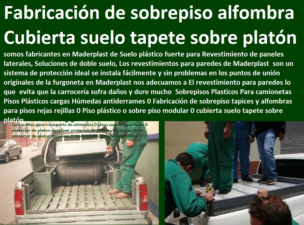 Sobrepisos Plasticos Para camionetas Pisos Plásticos cargas Húmedas antiderrames 0 Fabricación de sobrepiso tapices y alfombras para pisos rejas rejillas 0 Piso plástico o sobre piso modular 0 cubierta suelo tapete sobre platón Sobrepisos Plasticos Para camionetas Pisos Plásticos cargas Húmedas antiderrames 0 Fabricación de sobrepiso tapices y alfombras para pisos rejas rejillas 0 Piso plástico o sobre piso modular 0 cubierta suelo tapete sobre platón